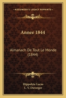 Annee 1844: Almanach De Tout Le Monde (1844) 1120436613 Book Cover
