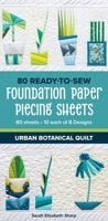 Urban Botanical Quilt: 80 Ready-to-Sew Foundation Paper Piecing Sheets 1644038056 Book Cover