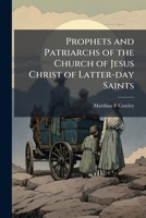 Prophets and Patriarchs of the Church of Jesus Christ of Latter-day Saints 1025167139 Book Cover