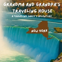 Grandma and Grandpa's Traveling House in New York: A Traveling Sarff's Adventure B0FNK78RFL Book Cover