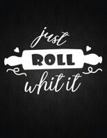 Just Roll Whit It: Recipe Notebook to Write In Favorite Recipes | Best Gift for your MOM | Cookbook For Writing Recipes | Recipes and Notes for Your Favorite for Women, Wife, Mom 8.5" x 11" 1694523977 Book Cover