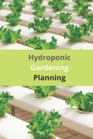Hydroponic Gardening Planning: Hydroponic Gardening Planning, Logbook and Journal for recording Plant details, Plate or Draw photo, Plant garden plots, Important item and notes. 1673417744 Book Cover