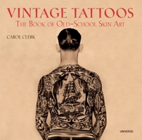 Vintage Tattoos: The Book of Old-School Skin Art 0789318245 Book Cover