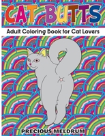 Cat Butts: Adult Coloring Book for Cat Lovers B091JC1QNM Book Cover
