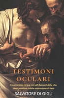 Testimoni oculari: Cosa ha visto chi era con lui? L’avvento e la passione di Gesù di Nazareth B0G2CHDTRD Book Cover