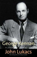 George Kennan: A Study of Character 0300143060 Book Cover