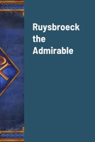 Ruysbroeck the Admirable 1387870327 Book Cover
