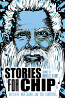 Stories for Chip: A Tribute to Samuel R. Delany 0990319172 Book Cover