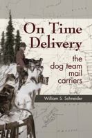 On Time Delivery: The Dog Team Mail Carriers 1602231672 Book Cover