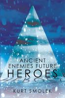 Ancient Enemies Future Heroes 1543449263 Book Cover
