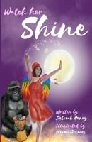 Watch Her Shine 0648489248 Book Cover