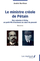 Le ministre créole de Pétain: Des colonies à Vichy, un petit-fils d’esclaves au cœur du pouvoir (French Edition) B0F4JCBXPJ Book Cover