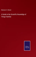 A Guide to the Scientific Knowledge of Things Familiar 3752581158 Book Cover