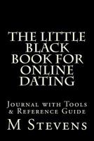 The Little Black Book for Online Dating: Journal with Tools & Reference Guide 1523494573 Book Cover