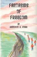 Fantasms of Freedom 1500783366 Book Cover