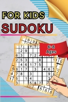 Sudoku for Kids Ages 6-8: 100 Sudoku Puzzles with Increasing Difficulty and Solutions 9x9 Grids, Made for Children and Beginners 614486671X Book Cover