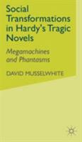 Social Transformations in Hardy's Tragic Novels: Megamachines and Phantasms 1403916624 Book Cover