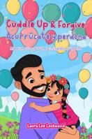 Cuddle Up & Forgive / Acurrúcate y perdona: A Bedtime Story to Share in English and Spanish (Cuddle Up with Laura) B0GDKK2BTQ Book Cover