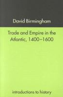 Trade and Empire in the Atlantic, 1400-1600 (Introductions to History) 0415232066 Book Cover