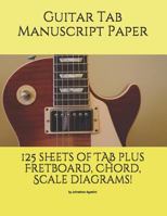 Guitar Tab Manuscript Paper: 125 Sheets of Tab Plus Fretboard, Chord and Scale Diagrams! 1795752475 Book Cover