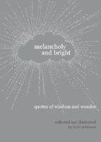 Melancholy and Bright: Quotes of Wisdom and Wonder 0702253383 Book Cover