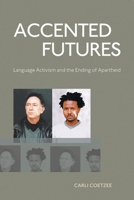 Accented Futures: Language activism and the ending of apartheid 1868147401 Book Cover