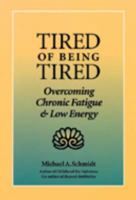 Tired of Being Tired: Overcoming Chronic Fatigue and Low Vitality 1883319161 Book Cover
