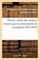 Procès Verbal Des Séances Tenues Par La Commission de Navigation 2013022948 Book Cover