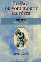 Le pays où vont mourir les rêves 1914-1918: N'oublie jamais (French Edition) 2368031200 Book Cover