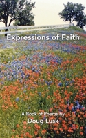 Expressions of Faith: A Book of Poems by Doug Lusk 1665552166 Book Cover
