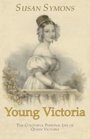 Young Victoria: The Colourful Personal Life of Queen Victoria 0992801435 Book Cover