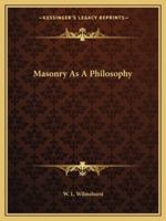 Masonry As A Philosophy 1425303889 Book Cover