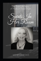 Spirits In Her Room: The True Life Story of Medium, Diane Doyle 1082114057 Book Cover