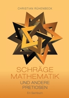 Schräge Mathematik und andere Pretiosen: Ein Sachbuch (German Edition) 3759793231 Book Cover