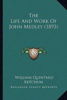 The Life And Work Of John Medley 1166316238 Book Cover