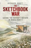 The Sketchbook War: Saving the Nation's Artist in World War II 0750956151 Book Cover