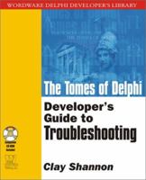 The Tomes of Delphi: Developer's Guide to Troubleshooting (Wordware Delphi Developer's Library) 1556228163 Book Cover