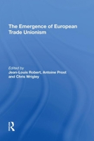 The Emergence of European Trade Unionism 1138620955 Book Cover