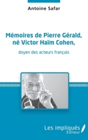 Mémoires de Pierre Gérald, né Victor Haïm Cohen, doyen des acteurs français: doyen des acteurs français (French Edition) 2343080305 Book Cover