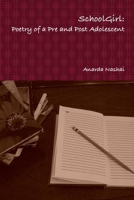 School Girl:  Poetry and Prose of a Pre and Post Adolescent 0615257585 Book Cover