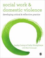 Social Work and Domestic Violence: Developing Critical and Reflective Practice 1412919231 Book Cover