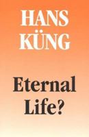Eternal Life? Life after Death As a Medical, Philosophical & Theological Problem 0385199104 Book Cover