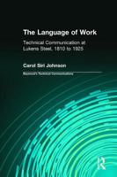 The Language of Work: Technical Communication at Lukens Steel, 1810 to 1925 (Baywood's Technical Communications Series) 0895033844 Book Cover