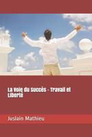 La Voie Du Succ�s - Travail Et Libert� 1091853096 Book Cover