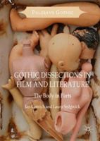 Gothic Dissections in Film and Literature: The Body in Parts (Palgrave Gothic) 1137303573 Book Cover