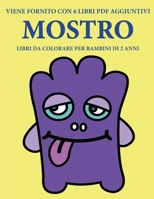 Libri da colorare per bambini di 2 anni (Mostro): Questo libro contiene 40 pagine a colori con linee extra spesse per ridurre la frustrazione e aumentare la fiducia. Questo libro aiuter� i bambini a s 1800259328 Book Cover