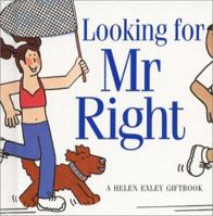 Looking for Mr Right (Helen Exley Giftbooks) 1861875924 Book Cover