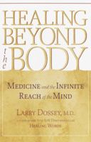 Healing Beyond the Body: Medicine and the Infinite Reach of the Mind 1570629234 Book Cover