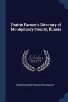 Prairie farmer's directory of Montgomery County, Illinois 1377048349 Book Cover