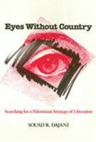 Eyes Without Country: Searching for a Palestinian Strategy of Liberation 1566392411 Book Cover